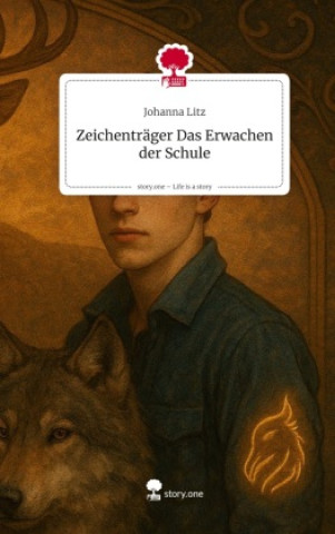 Kniha Zeichenträger  Das Erwachen der Schule. Life is a Story - story.one Johanna Litz