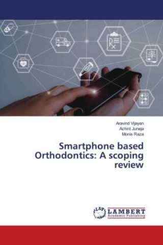 Carte Smartphone based Orthodontics: A scoping review Aravind Vijayan