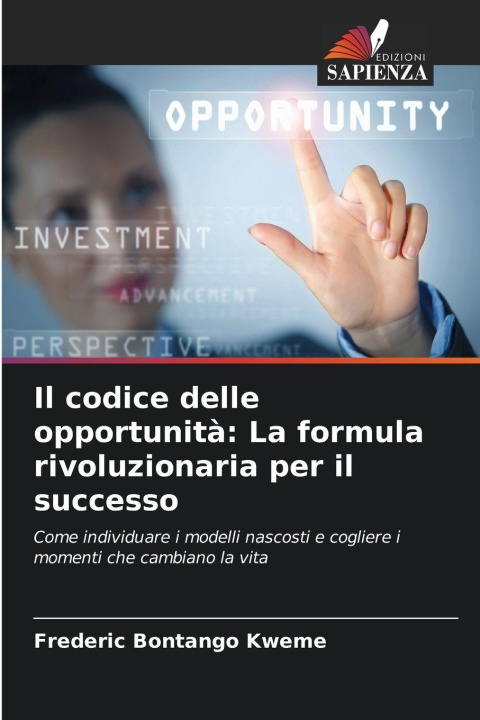 Kniha Il codice delle opportunità: La formula rivoluzionaria per il successo Frederic Bontango Kweme