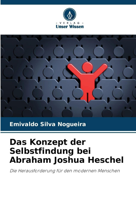 Kniha Das Konzept der Selbstfindung bei Abraham Joshua Heschel Emivaldo Silva Nogueira