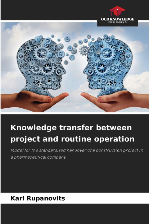 Kniha Knowledge transfer between project and routine operation Karl Rupanovits