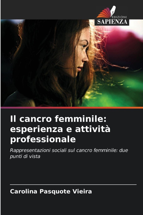 Kniha Il cancro femminile: esperienza e attività professionale Carolina Pasquote Vieira