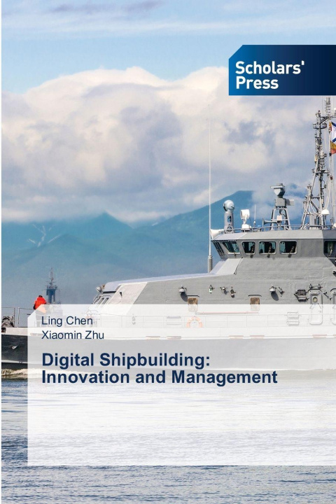 Book Digital Shipbuilding: Innovation and Management Ling Chen
