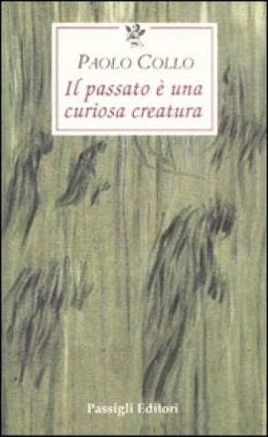 Kniha passato è una curiosa creatura Paolo Collo