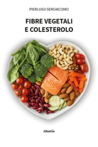 Kniha Fibre vegetali e colesterolo Pierluigi Sergiacomo
