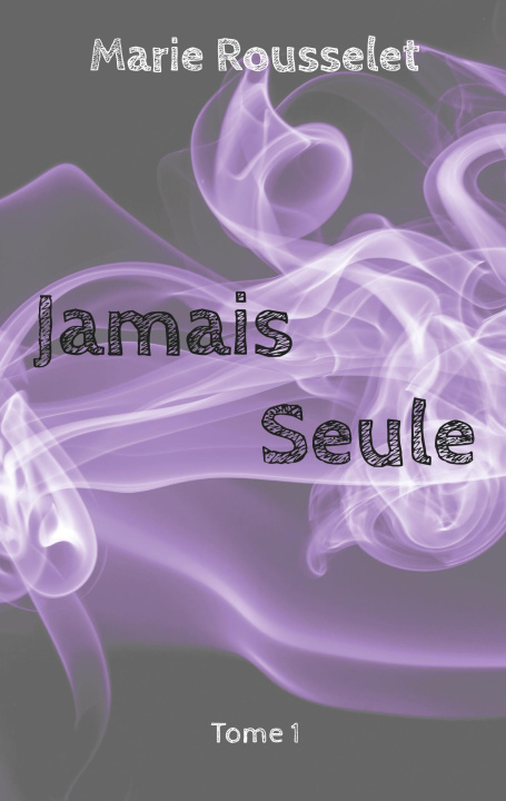 Kniha JAMAIS SEULE ROUSSELET MARIE