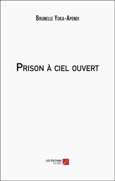Book Prison à ciel ouvert Brunelle Yoka-Apendi