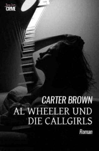 Kniha Al Wheeler und die Callgirls Carter Brown