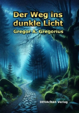 Knjiga Der Weg ins dunkle Licht Gregor A. Gregorius