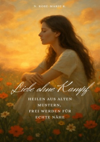 Kniha Liebe ohne Kampf - N. Rose-Marie k.