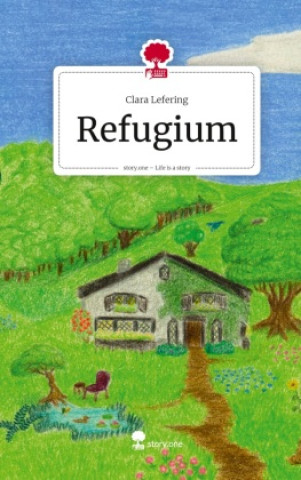 Knjiga Refugium. Life is a Story - story.one Clara Lefering