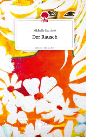 Knjiga Der Rausch. Life is a Story - story.one Michelle Reznicek