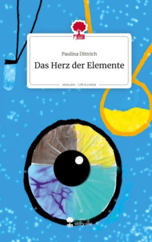 Kniha Das Herz der Elemente. Life is a Story - story.one Paulina Dittrich