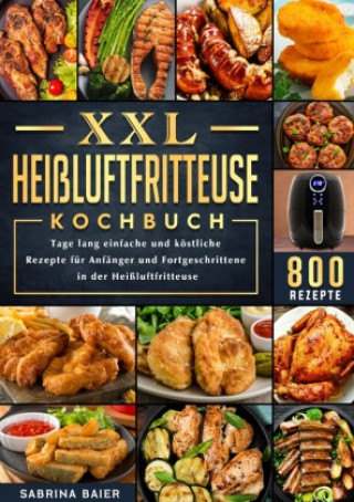 Knjiga XXL Heißluftfritteuse Kochbuch Sabrina Baier