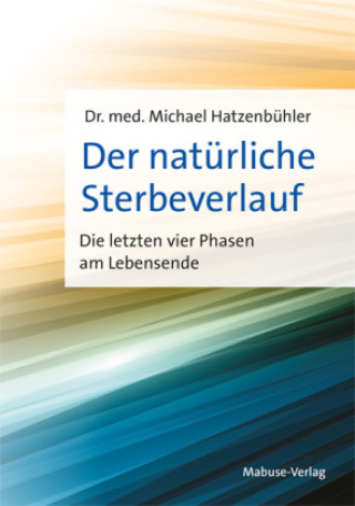 Kniha Der natürliche Sterbeverlauf Dr. med. Michael Hatzenbühler