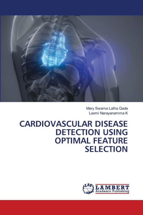 Book CARDIOVASCULAR DISEASE DETECTION USING OPTIMAL FEATURE SELECTION Mary Swarna Latha Gade