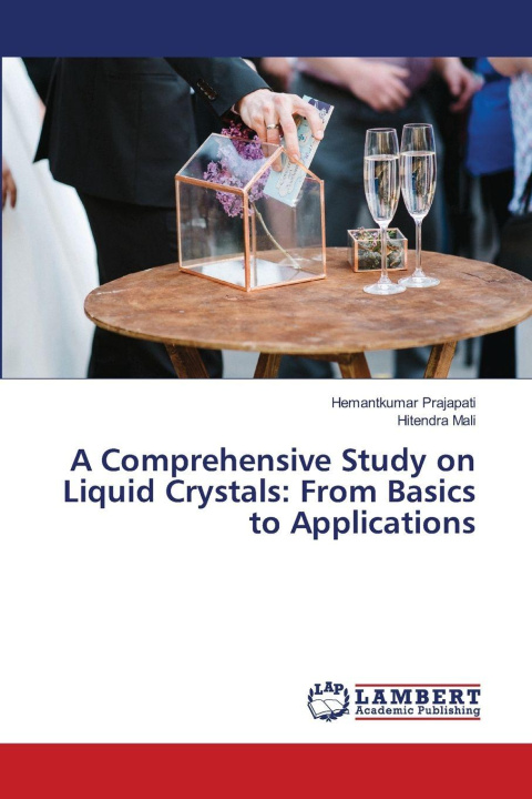 Kniha A Comprehensive Study on Liquid Crystals: From Basics to Applications Hemantkumar Prajapati