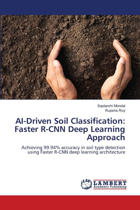 Kniha AI-Driven Soil Classification: Faster R-CNN Deep Learning Approach Saptarshi Mondal