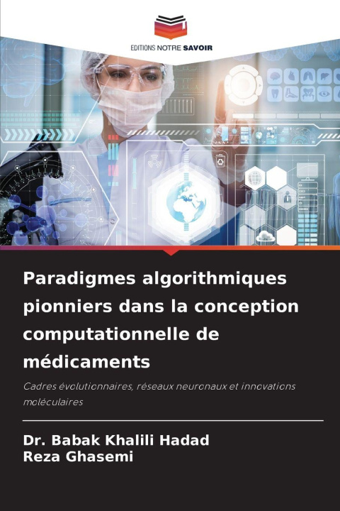 Knjiga Paradigmes algorithmiques pionniers dans la conception computationnelle de médicaments Dr. Babak Khalili Hadad