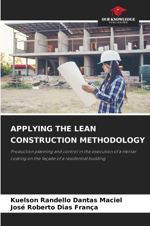 Kniha APPLYING THE LEAN CONSTRUCTION METHODOLOGY Kuelson Rândello Dantas Maciel