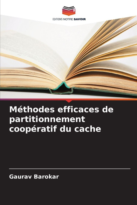 Kniha Méthodes efficaces de partitionnement coopératif du cache Gaurav Barokar