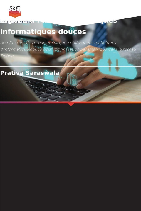 Knjiga Optimisation des paramètres Zigbee à l'aide de techniques informatiques douces Prativa Saraswala