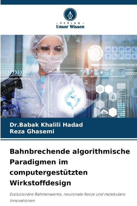 Kniha Bahnbrechende algorithmische Paradigmen im computergestützten Wirkstoffdesign Dr.Babak Khalili Hadad
