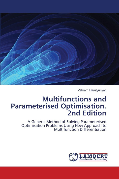 Book Multifunctions and Parameterised Optimisation. 2nd Edition Vahram Harutyunyan
