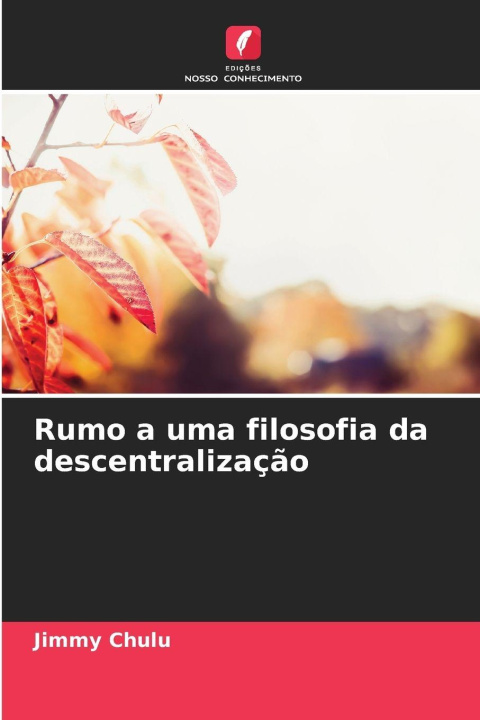Knjiga Rumo a uma filosofia da descentralização Jimmy Chulu