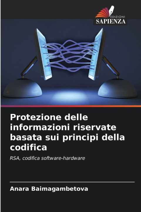 Kniha Protezione delle informazioni riservate basata sui principi della codifica Anara Baimagambetova
