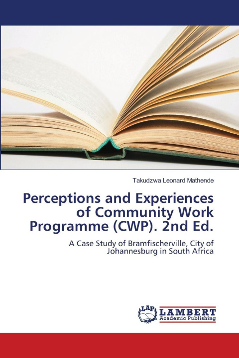 Kniha Perceptions and Experiences of Community Work Programme (CWP). 2nd Ed. Takudzwa Leonard Mathende