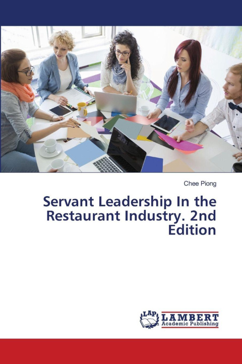 Kniha Servant Leadership In the Restaurant Industry. 2nd Edition Chee Piong