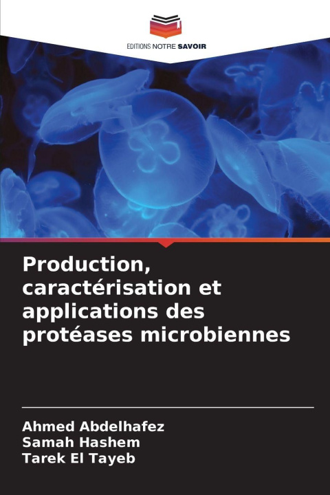 Buch Production, caractérisation et applications des protéases microbiennes Ahmed Abdelhafez