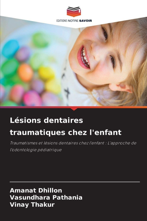 Buch Lésions dentaires traumatiques chez l'enfant Amanat Dhillon