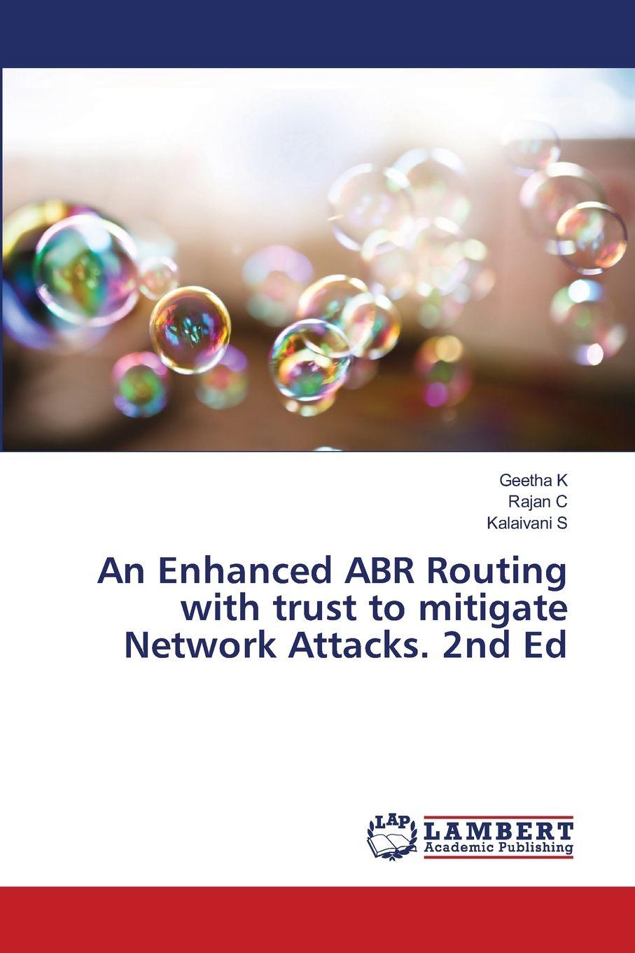 Book An Enhanced ABR Routing with trust to mitigate Network Attacks. 2nd Ed Geetha K