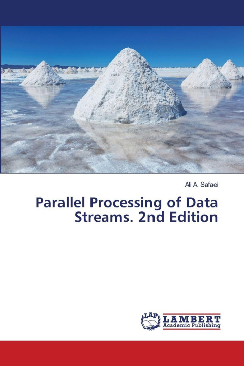 Kniha Parallel Processing of Data Streams. 2nd Edition Ali A. Safaei