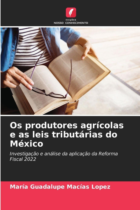 Kniha Os produtores agrícolas e as leis tributárias do México María Guadalupe Macías López
