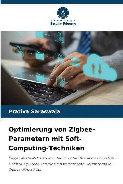 Kniha Optimierung von Zigbee-Parametern mit Soft-Computing-Techniken Prativa Saraswala