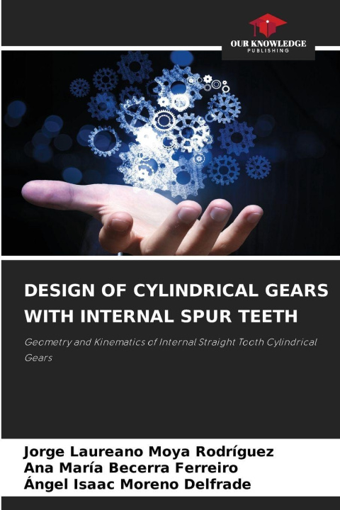Knjiga DESIGN OF CYLINDRICAL GEARS WITH INTERNAL SPUR TEETH Jorge Laureano Moya Rodríguez
