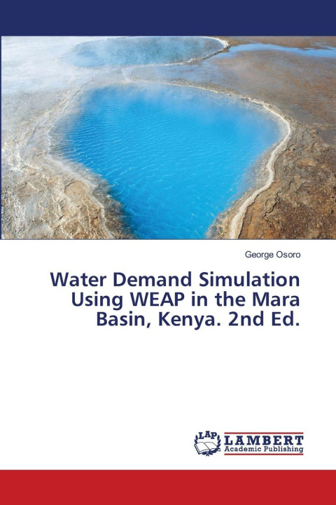 Kniha Water Demand Simulation Using WEAP in the Mara Basin, Kenya. 2nd Ed. George Osoro