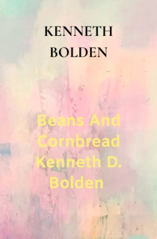 Kniha Beans And Cornbread Kenneth D. Bolden Kenneth Bolden