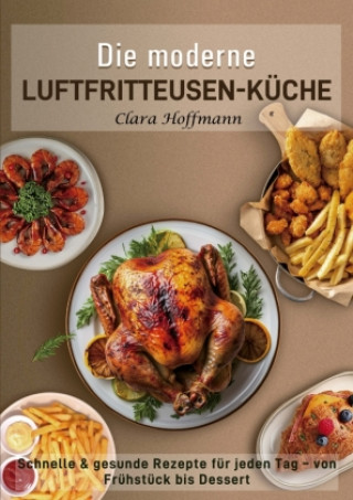 Kniha Die moderne Luftfritteusen-Küche Clara Hoffmann