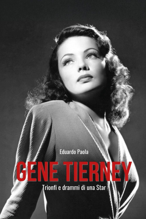 Kniha Gene Tierney. Trionfi e drammi di una star Eduardo Paola