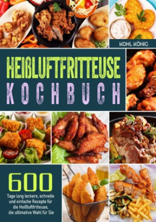 Kniha Heißluftfritteuse Kochbuch Kohl könig