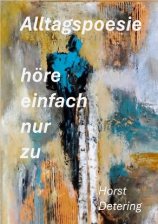 Kniha höre einfach nur zu Horst Detering