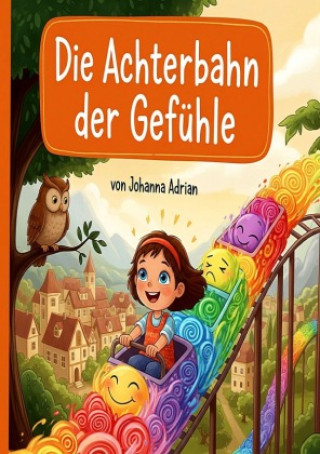 Kniha Die Achterbahn der Gefühle Johanna Adrian