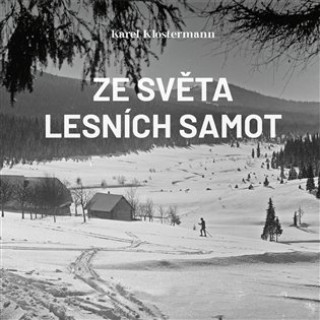 Áudio Ze světa lesních samot Karel Klostermann