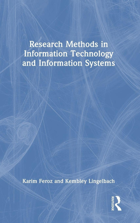 Kniha Research Methods in Information Technology and Information Systems Kembley Lingelbach