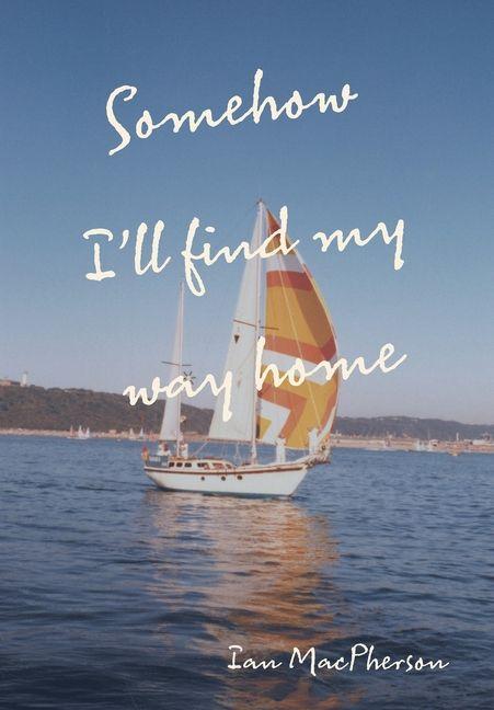 Boek Somehow I'll Find My Way Home Ian MacPherson