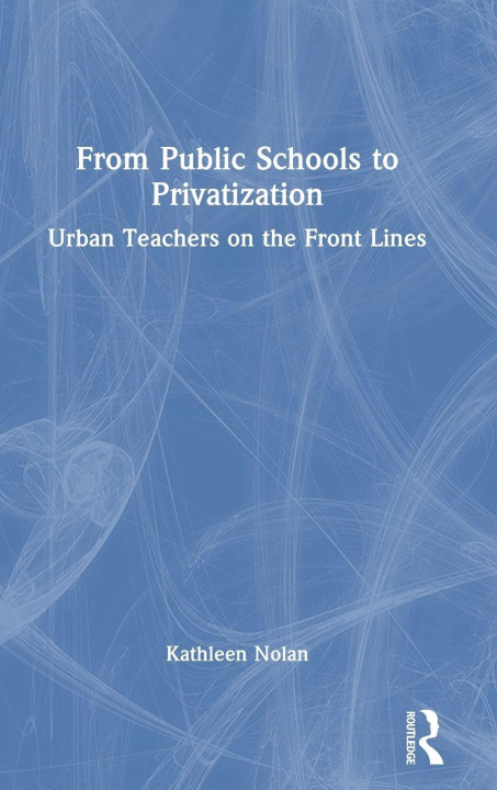 Buch From Public Schools to Privatization Nolan